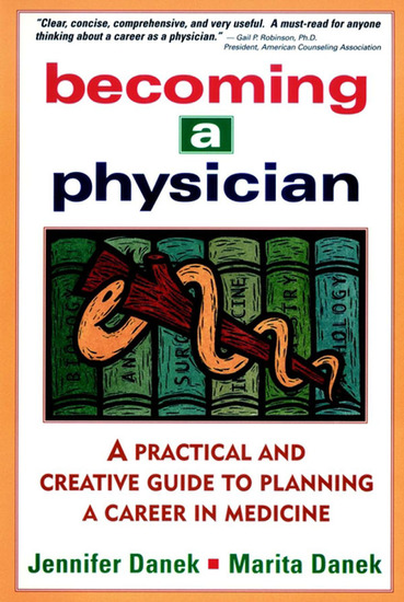 Becoming a Physician - A Practical and Creative Guide to Planning a Career in Medicine - cover