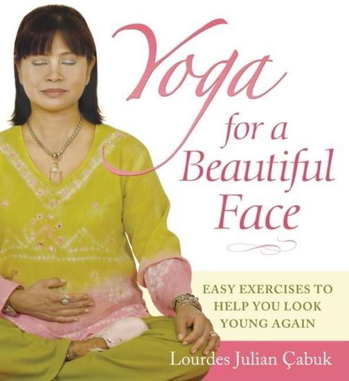 Yoga for a Beautiful Face - Easy Exercises to Help You Look Young Again - cover