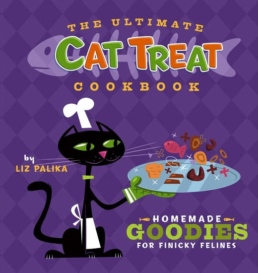 The Ultimate Cat Treat Cookbook - Homemade Goodies for Finicky Felines - cover