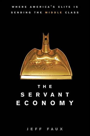 The Servant Economy - Where America's Elite is Sending the Middle Class - cover