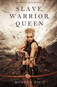 Slave Warrior Queen (Of Crowns and Glory--Book 1)