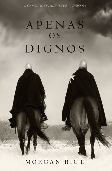 Apenas os Dignos (O Caminho da Robustez – Livro n 1) - cover