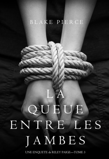 La Queue Entre les Jambes (Une Enquête de Riley Paige – Tome 3) - cover