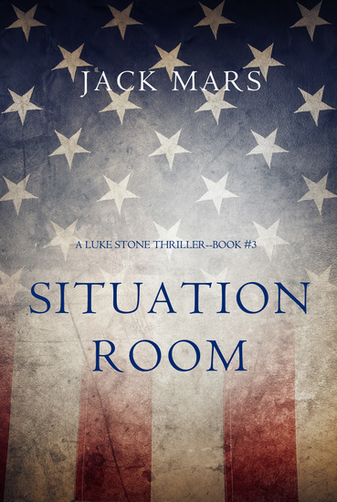 Situation Room (a Luke Stone Thriller—Book #3) - cover