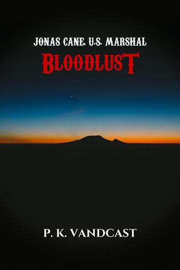 Bloodlust - Jonas Cane US Marshal #1 - cover