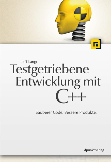 Testgetriebene Entwicklung mit C++ - Sauberer Code Bessere Produkte - cover