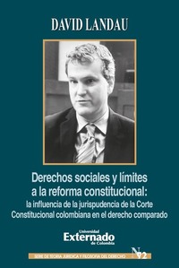 Derechos sociales y límites a la reforma constitucional - La influencia de la jurisprudencia de la corte constitucional Colombiana en el derecho comparado