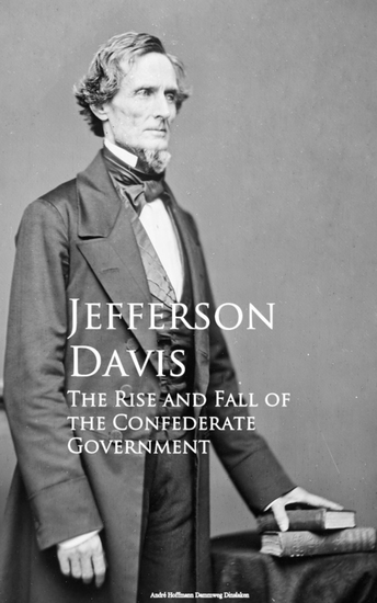 The Rise and Fall of the Confederate Government - cover