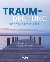 Traumdeutung für ein glückliches Leben - Motive und Symbole verstehen