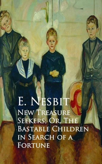 New Treasure Seekers; Or The Bastable Children in Search of a Fortune - cover