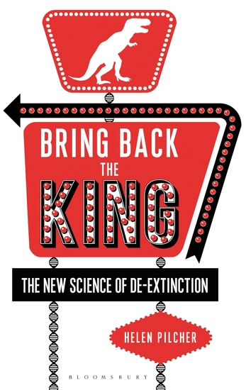 Bring Back the King - The New Science of De-extinction - cover
