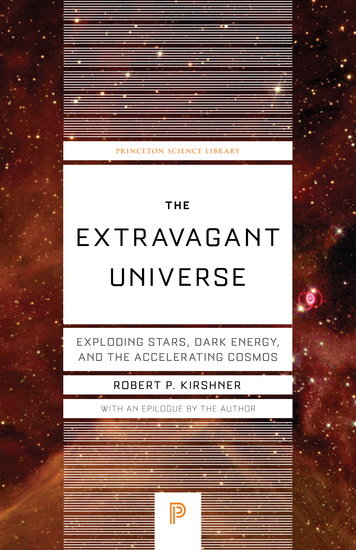 The Extravagant Universe - Exploding Stars Dark Energy and the Accelerating Cosmos - cover