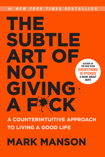 The Subtle Art of Not Giving a F*ck - A Counterintuitive Approach to Living a Good Life - cover