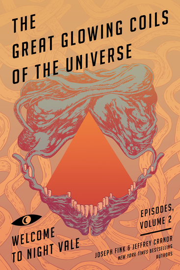 The Great Glowing Coils of the Universe - Welcome to Night Vale Episodes Volume 2 - cover