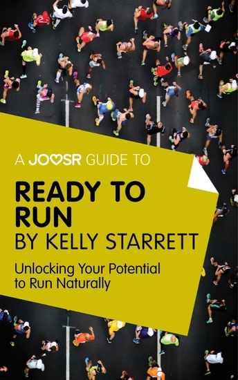 A Joosr Guide to Ready to Run by Kelly Starrett - Unlocking Your Potential to Run Naturally - cover