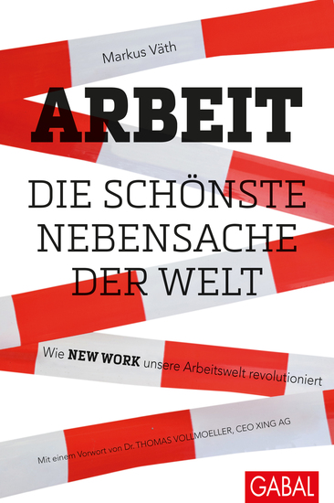Arbeit – die schönste Nebensache der Welt - Wie New Work unsere Arbeitswelt revolutioniert - cover
