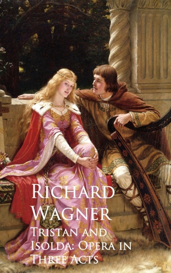Tristan and Isolda: Opera in Three Acts - cover