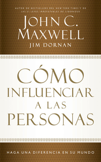 Cómo influenciar a las personas - Haga una diferencia en su mundo