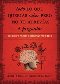 Todo lo que querías saber pero no te atrevías preguntar - Religiones sectas y creencias populares