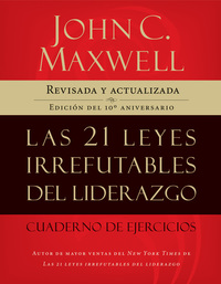 Las 21 leyes irrefutables del liderazgo cuaderno de ejercicios - Revisado y actualizado