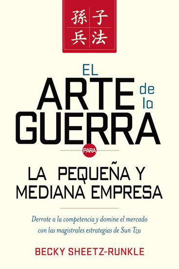 El arte de la guerra para la pequeña y mediana empresa - Derrote a la competencia y domine el mercado con las estrategias magistrales de Sun Tzu - cover