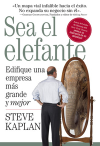 Sea el elefante - Edifique una empresa más grande y mejor