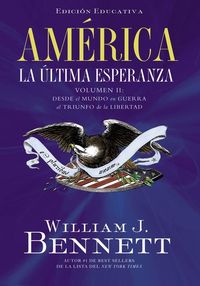 América: La última esperanza (Volumen II) - Desde el mundo en guerra al triunfo de la libertad