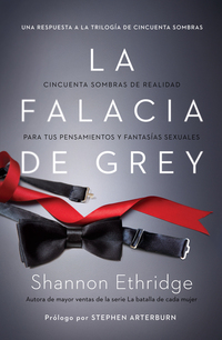 La falacia de Grey - Cincuenta sombras de realidad para tus pensamientos y fantasías sexuales
