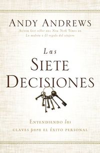 Las siete decisiones - Claves hacia el éxito personal