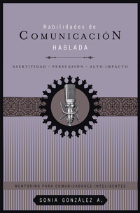 Habilidades de comunicación hablada - Asertividad + persuasión + alto impacto