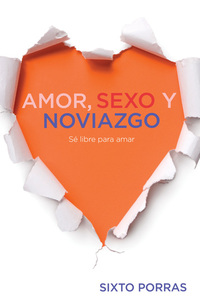 Amor sexo y noviazgo - Sé libre para amar