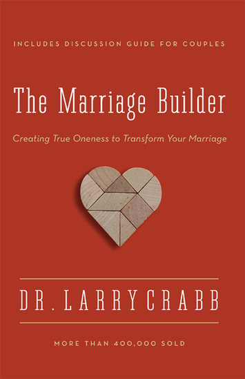 The Marriage Builder - Creating True Oneness to Transform Your Marriage - cover