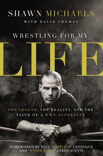 Wrestling for My Life - The Legend the Reality and the Faith of a WWE Superstar - cover