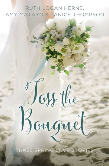 Toss the Bouquet - Three Spring Love Stories - cover