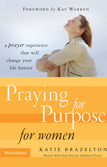 Praying for Purpose for Women - A Prayer Experience That Will Change Your Life Forever - cover