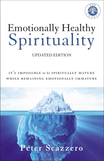 Emotionally Healthy Spirituality - It's Impossible to Be Spiritually Mature While Remaining Emotionally Immature - cover