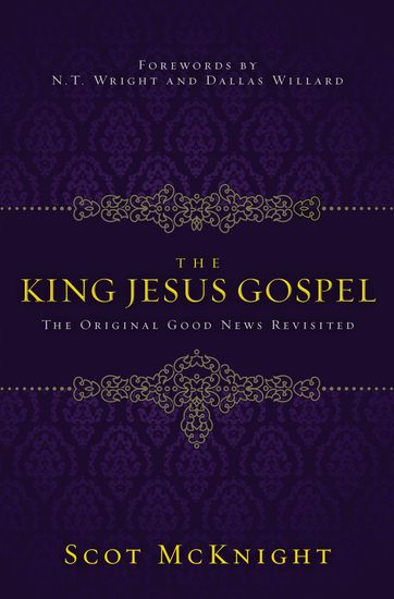 The King Jesus Gospel - The Original Good News Revisited - cover