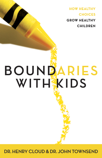 Boundaries with Kids - When to Say Yes How to Say No - cover