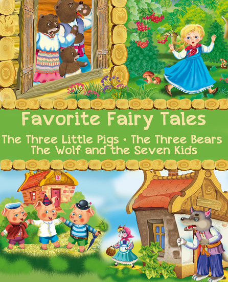 Favorite Fairy Tales (The Three Little Pigs The Three Bears The Wolf and the Seven Kids) - Illustrated Edition - cover