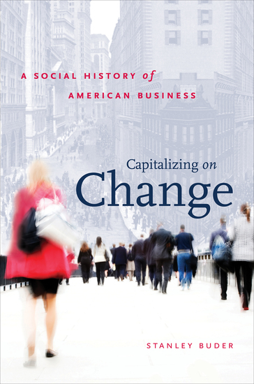 Capitalizing on Change - A Social History of American Business - cover
