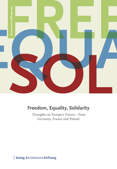 Freedom Equality Solidarity - Thoughts on Europe's Future - from Germany France and Poland - cover