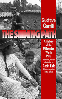 The Shining Path - A History of the Millenarian War in Peru