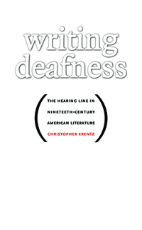 Writing Deafness - The Hearing Line in Nineteenth-Century American Literature