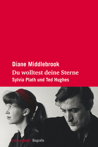Du wolltest deine Sterne - Sylvia Plath und Ted Hughes