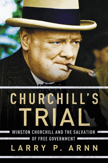 Churchill's Trial - Winston Churchill and the Salvation of Free Government - cover