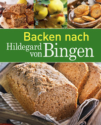 Backen nach Hildegard von Bingen - Brot & Brötchen | Kuchen & Gebäck