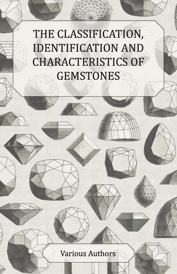 The Classification Identification and Characteristics of Gemstones - A Collection of Historical Articles on Precious and Semi-Precious Stones - cover