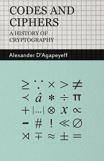 Codes and Ciphers - A History of Cryptography - cover