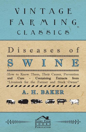 Diseases of Swine - How to Know Them Their Causes Prevention and Cure - Containing Extracts from Livestock for the Farmer and Stock Owner - cover