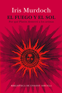 El fuego y el sol - Por qué Platón desterró a los artistas